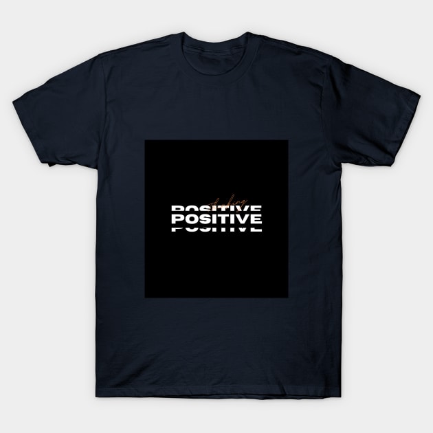 Thinking possitive T-Shirt by Awesomegorilla